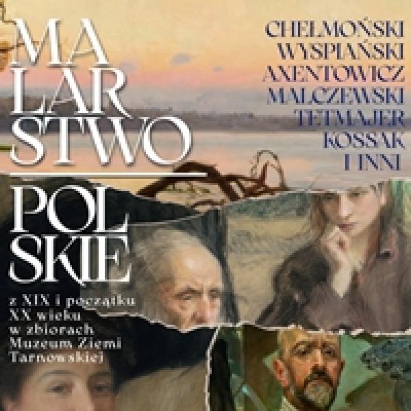 plakat do wystawy: Malarstwo polskie z XIX i początku XX wieku w zbiorach Muzeum Ziemi Tarnowskiej 
